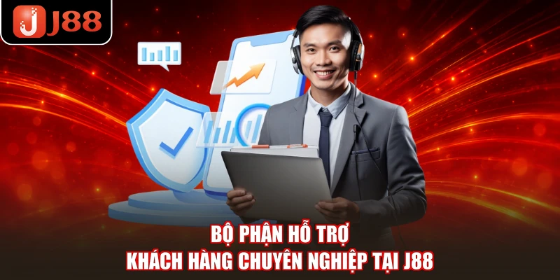 Bộ phận hỗ trợ khách hàng chuyên nghiệp tại J88