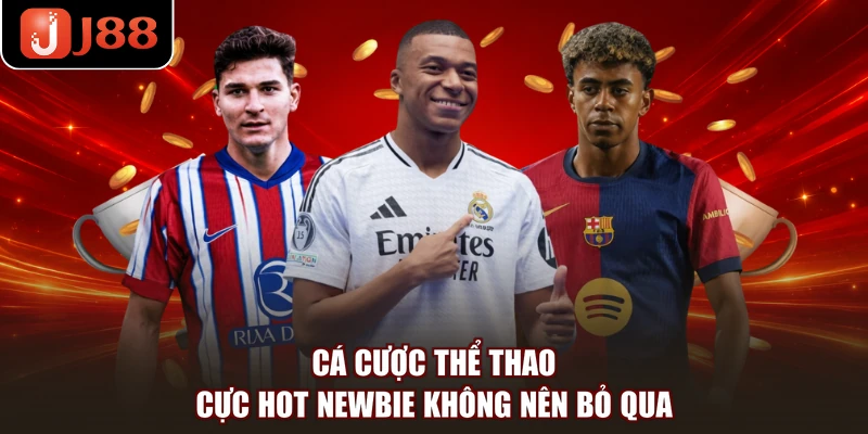 Cá cược thể thao cực hot newbie không nên bỏ qua