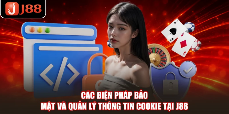 Các biện pháp bảo mật và quản lý thông tin cookie tại J88