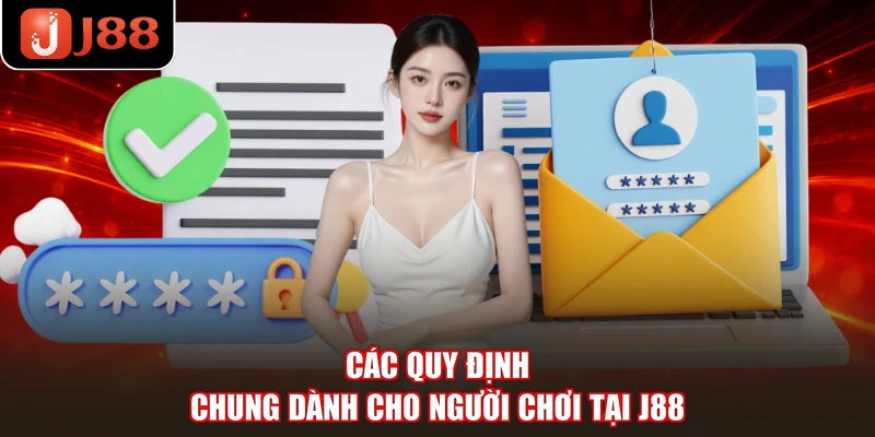 Các quy định chung dành cho người chơi tại J88