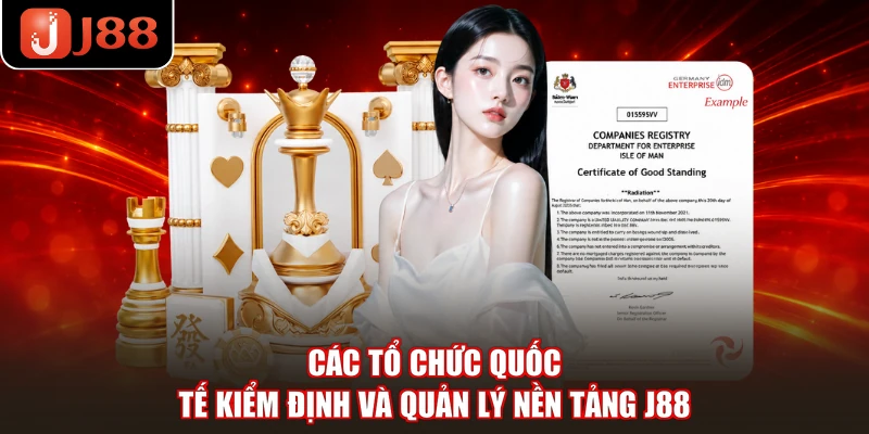 Các tổ chức quốc tế kiểm định và quản lý nền tảng J88