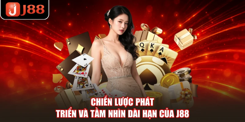 Chiến lược phát triển và tầm nhìn dài hạn của J88