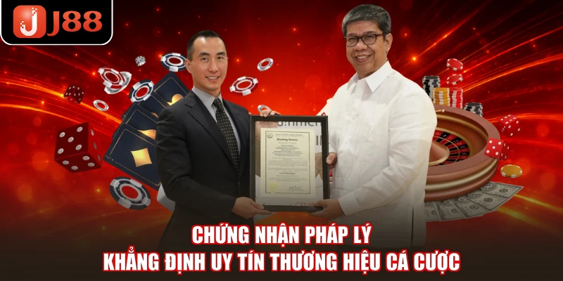 Chứng nhận pháp lý khẳng định uy tín thương hiệu cá cược