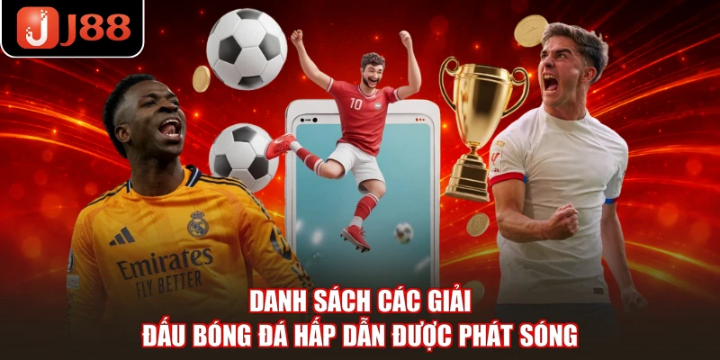 Danh sách các giải đấu bóng đá hấp dẫn được phát sóng