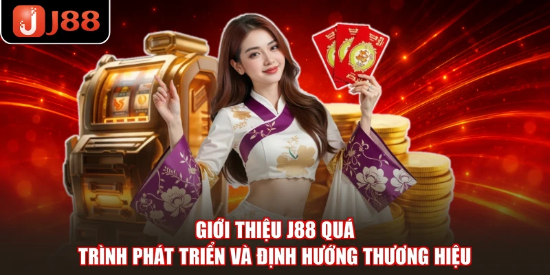Giới thiệu J88 quá trình phát triển và định hướng thương hiệu