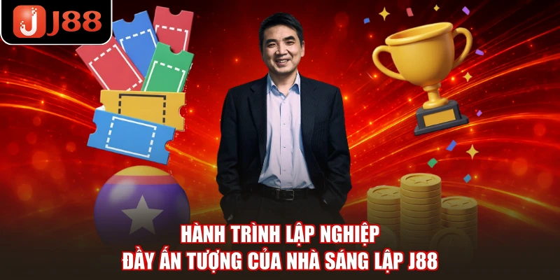 Hành trình lập nghiệp đầy ấn tượng của nhà sáng lập J88
