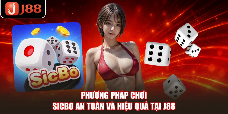 Phương pháp chơi Sicbo an toàn và hiệu quả tại J88