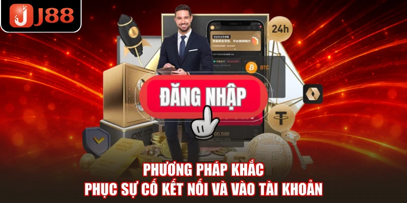 Phương pháp khắc phục sự cố kết nối và vào tài khoản