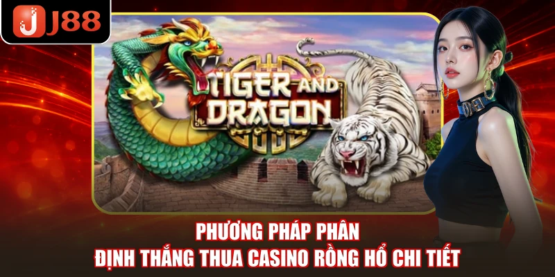Phương pháp phân định thắng thua casino Rồng Hổ chi tiết